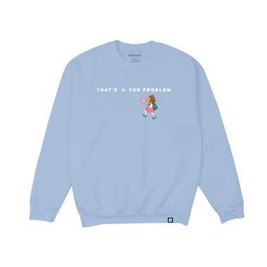 Arthur That's a You Problem Crew - Light Blue